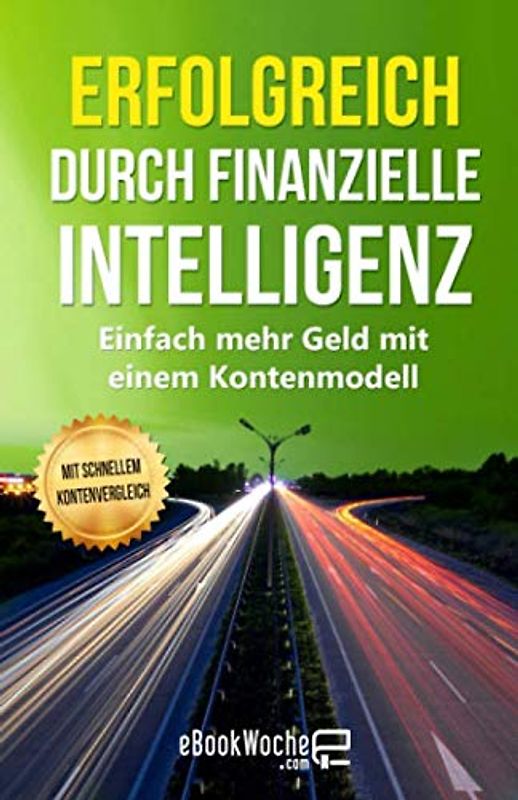 Erfolgreich durch finanzielle Intelligenz: Einfach mehr Geld mit einem Kontenmodell