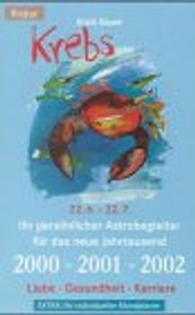 Krebs 22.06.-22.07.. Ihr persönlicher Astrobegleiter für das neue Jahrtausend. 2000-2001-2002
