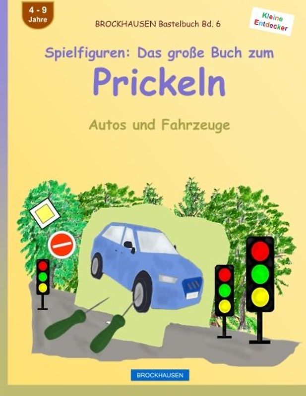 BROCKHAUSEN Bastelbuch Bd. 6 - Spielfiguren: Das große Buch zum Prickeln: Autos und Fahrzeuge (Kleine Entdecker, Band 6)