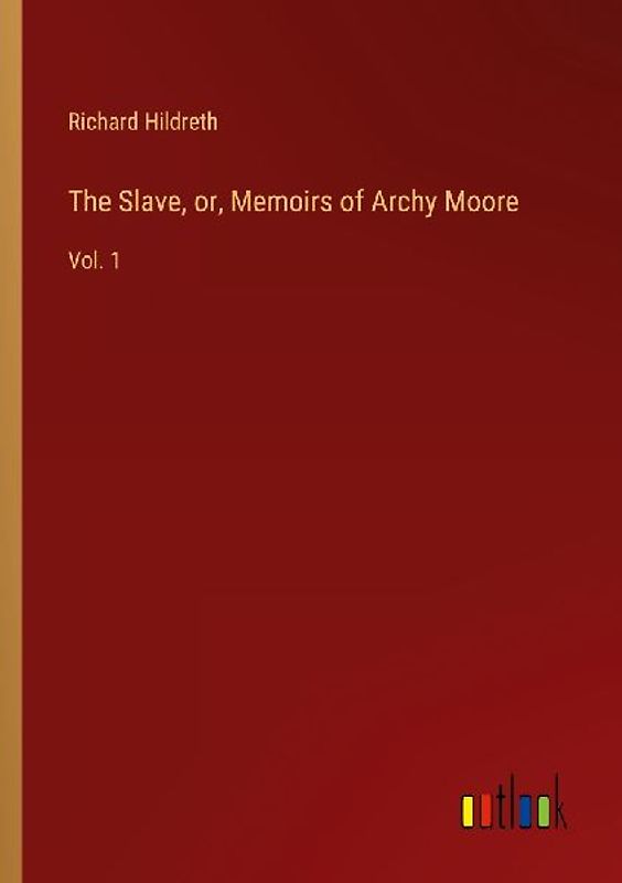 The Slave, or, Memoirs of Archy Moore