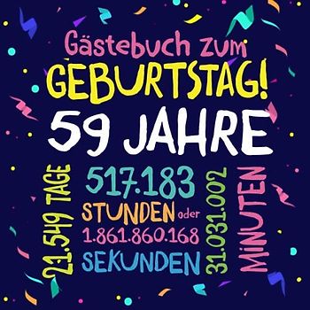 Gästebuch zum Geburtstag ~ 59 Jahre: Deko zur Feier vom 59.Geburtstag für Mann oder Frau - 59 Jahre - Geschenkidee & Dekoration für Glückwünsche und Fotos der Gäste