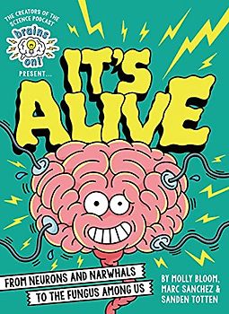 Brains On! Presents...It's Alive