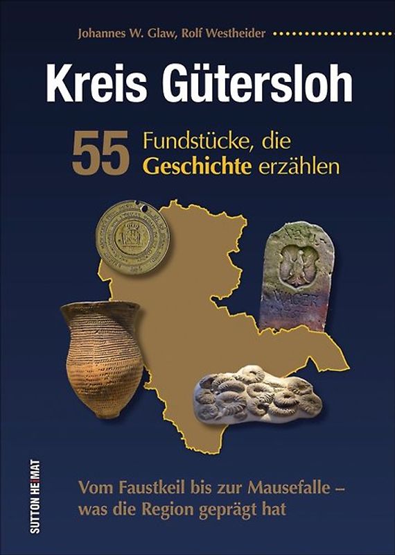 Kreis Gütersloh. 55 Fundstücke, die Geschichte erzählen