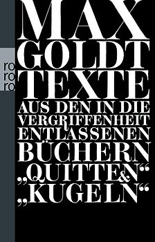 Texte aus den in die Vergriffenheit entlassenen Büchern "Quitten" und "Kugeln"