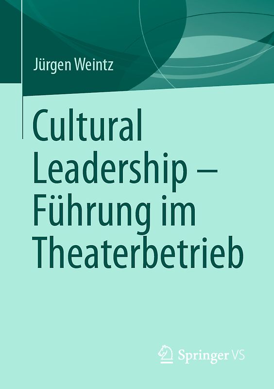 Cultural Leadership – Führung im Theaterbetrieb