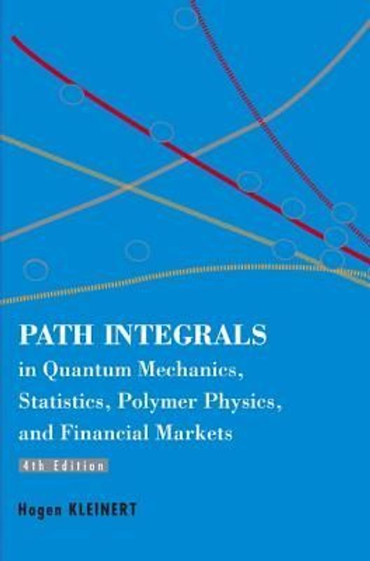 Path Integrals in Quantum Mechanics, Statistics, Polymer Physics, and Financial Markets (4th Edition)