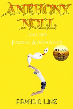 Anthony Noll / Anthony Noll und der Falsche Auserwählte (Final Cut)