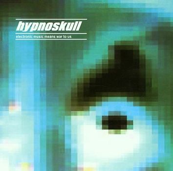 Hypnoskull - Electronic Music Means War To Us