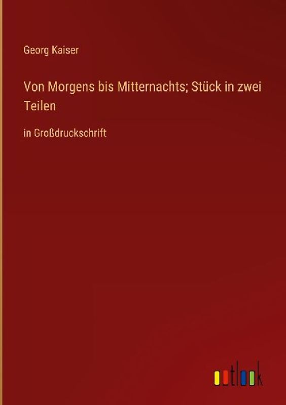 Von Morgens bis Mitternachts; Stück in zwei Teilen