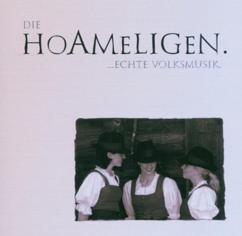 die Hoameligen - ...Echte Volksmusik