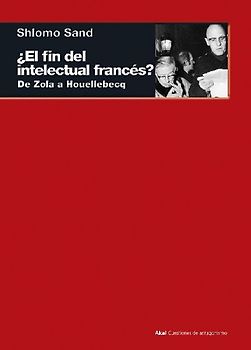 ¿El fin del intelectual francés? : de Zola a Houellebecq