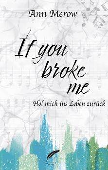 If you broke me