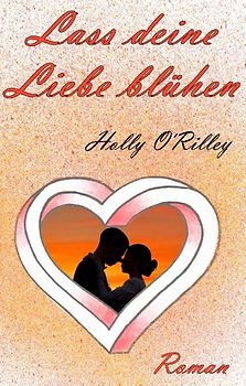 Lass deine Liebe blühen