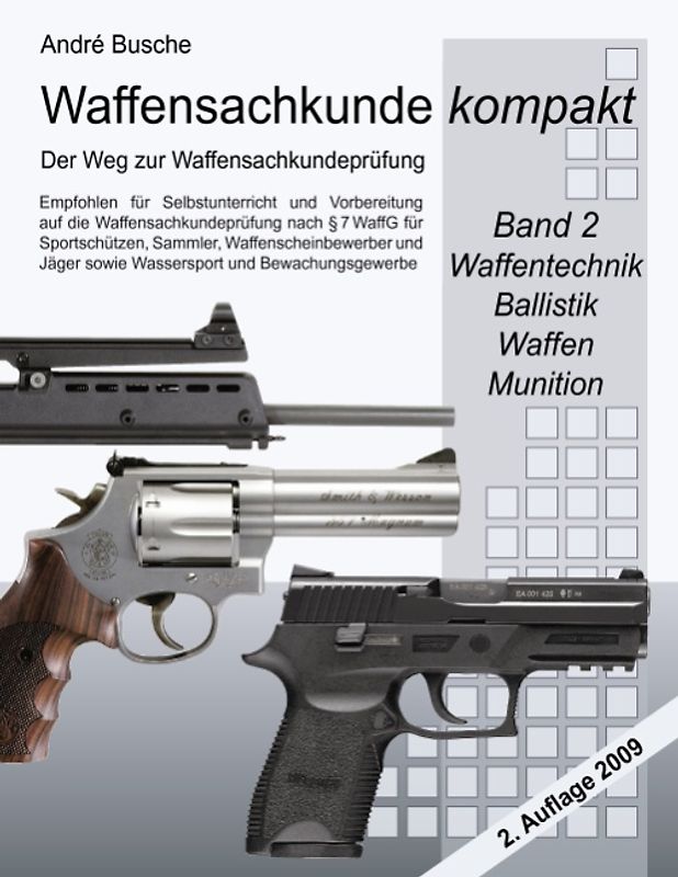 Waffensachkunde kompakt - Der Weg zur Waffensachkundeprüfung Band 2: Technik, Ballistik, Waffen, Munition