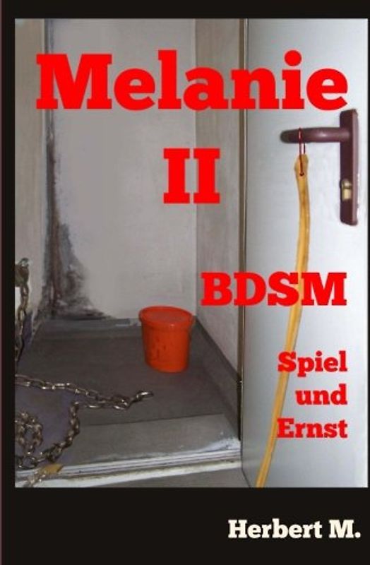 Melanie II: BDSM - Spiel und Ernst