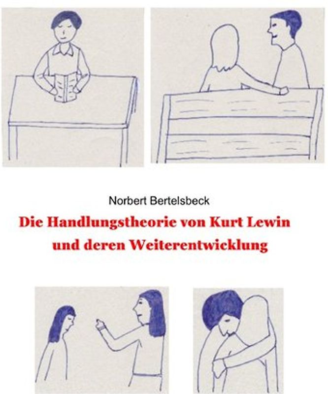 Kurt Lewins Handlungstheorie und deren Weiterentwicklung