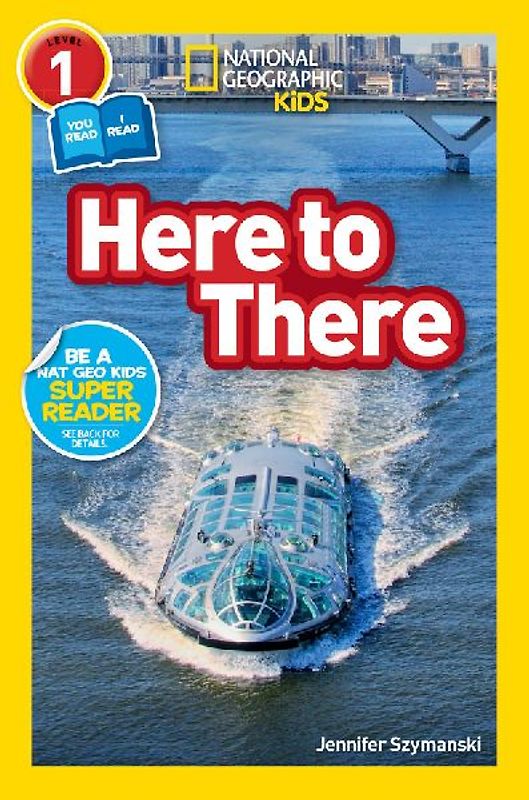 Here to There (National Geographic Kids Readers, Level 1/Co-Reader)