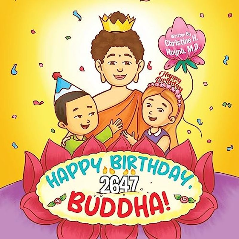 Happy Birthday, Buddha!: Join the Children in Celebrating the Buddha’s Birthday on Vesak Day in Buddhism For Kids (Bringing the Buddha's Teachings Into Practice, Band 7)