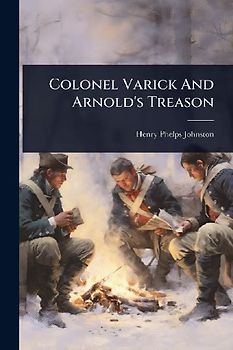 Colonel Varick And Arnold's Treason