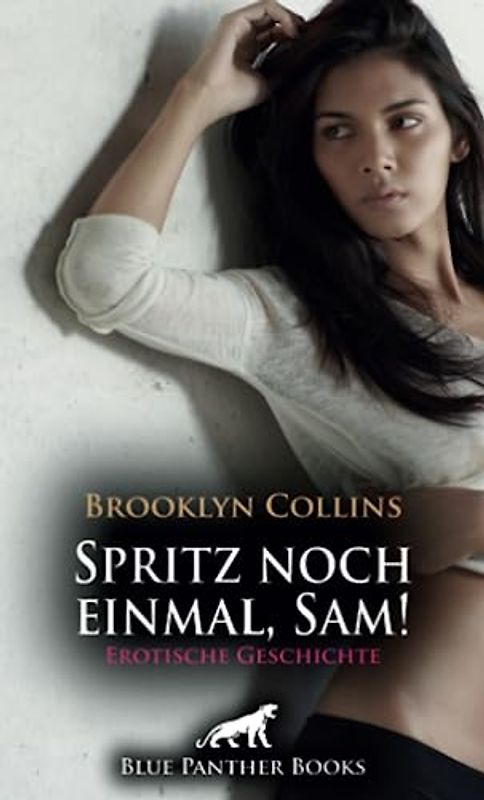 Spritz noch einmal, Sam! Erotische Geschichte + 1 weitere Geschichte: Der Afrikaner Sam gibt den Takt vor ... (Love, Passion & Sex)