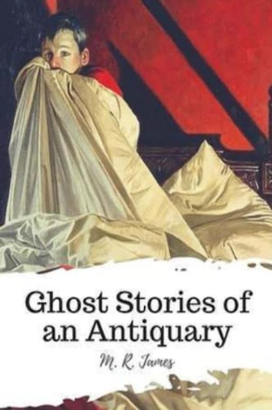 Ghost Stories of an Antiquary (Annotated)