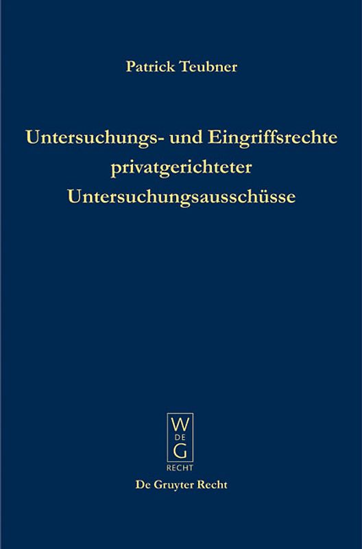 Untersuchungs- und Eingriffsrechte privatgerichteter Untersuchungsausschüsse