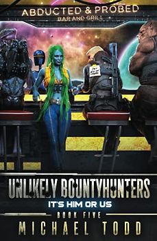 It's Him or Us (Unlikely Bountyhunters, Band 5)