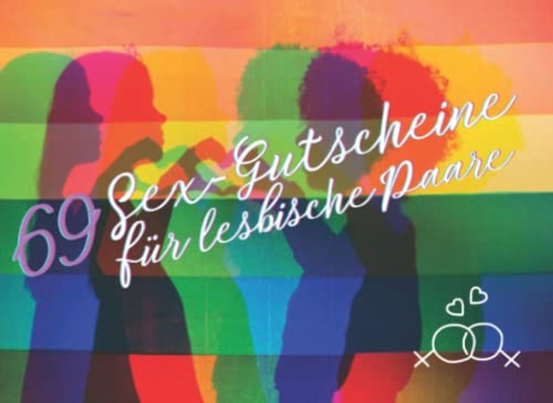 69 Sex Gutscheine für lesbische Paare: 69 außergewöhnliche Liebescoupons für lesbische Frauen, die der Partnerin lustvolle Momente schenken möchten (inklusive 9 Blankogutscheine für eigene Ideen)
