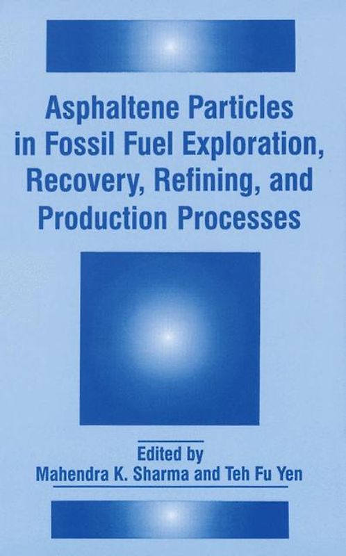 Asphaltene Particles in Fossil Fuel Exploration, Recovery, Refining, and Production Processes