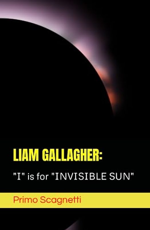 LIAM GALLAGHER: "I" is for "INVISIBLE SUN"