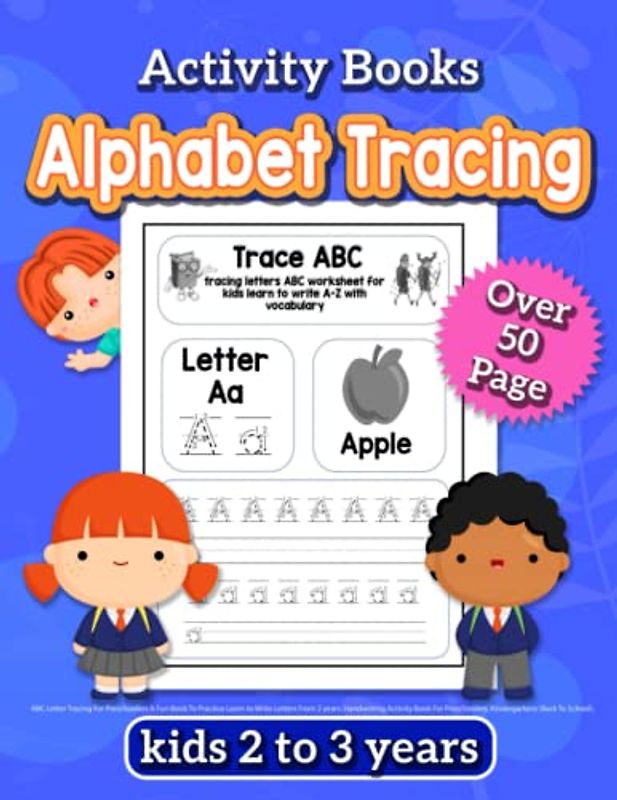 Alphabet Tracing Activity Books Kids 2 To 3 Years : ABC Letter Tracing For Preschoolers A Fun Book To Practice Learn to Write Letters From 2 years. ... Preschoolers, Kindergartens (Back To School).