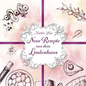 Neue Rezepte aus dem Lindenhaus
