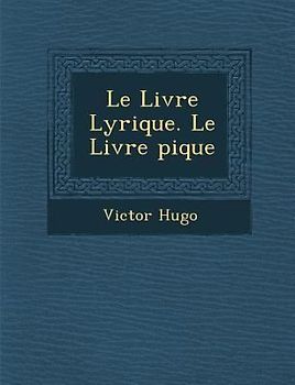 Le Livre Lyrique. Le Livre �pique
