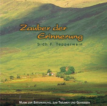 Zauber der Erinnerung. Musik zur Entspannung, zum Träumen und Geniessen