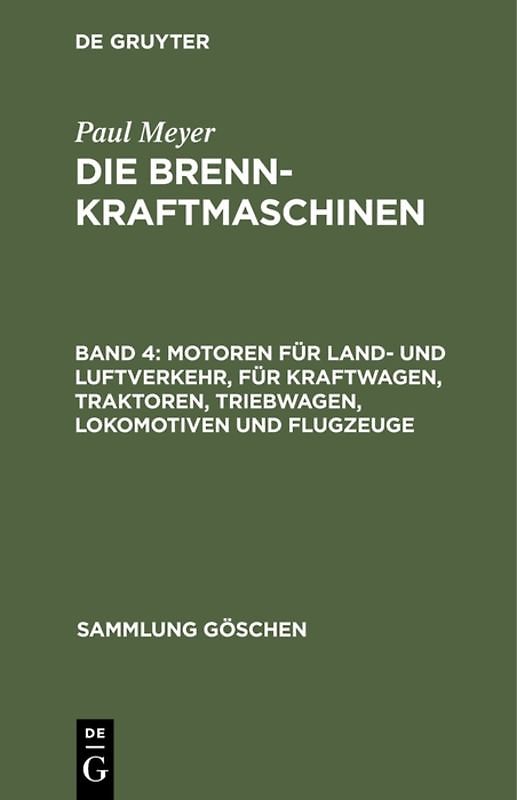 Paul Meyer: Die Brennkraftmaschinen / Motoren für Land- und Luftverkehr, für Kraftwagen, Traktoren, Triebwagen, Lokomotiven und Flugzeuge