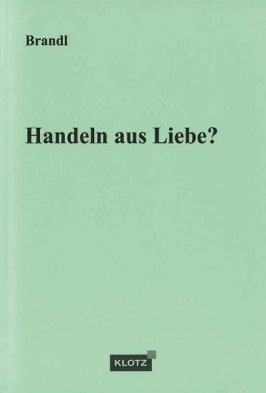 Handeln aus Liebe?