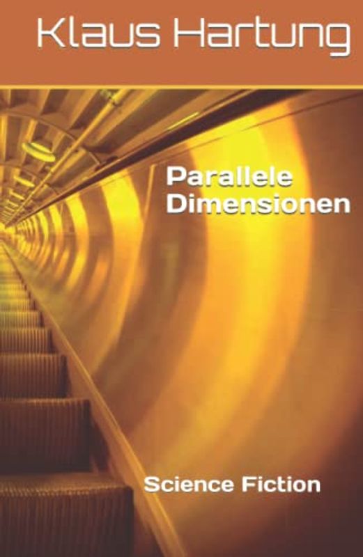 Parallele Dimensionen: Ein temporaler Science Fiction Roman