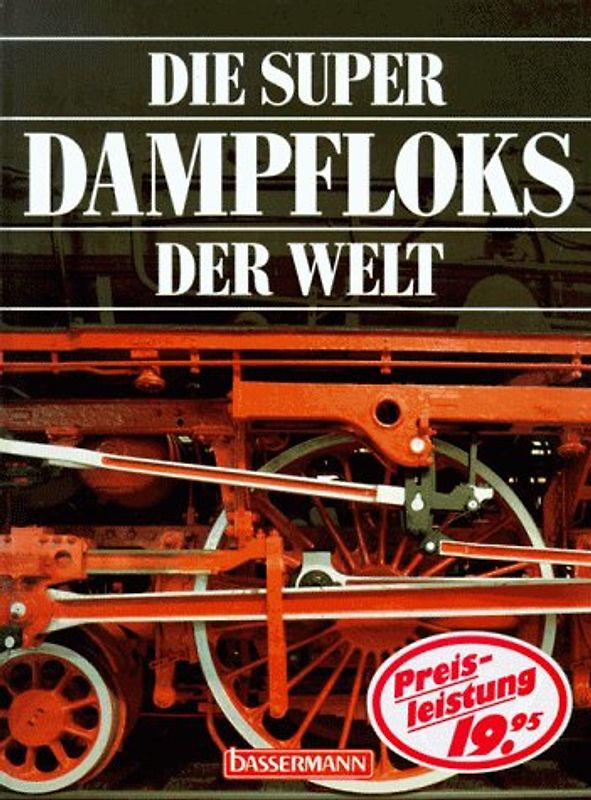 Die Super-Dampfloks der Welt