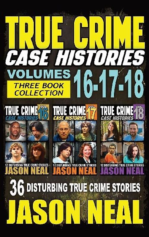 True Crime Case Histories - (Books 16, 17, & 18)