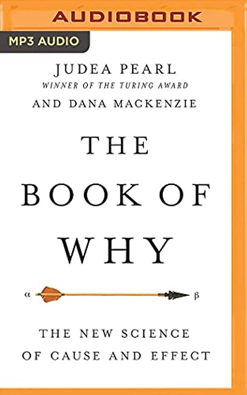 The Book of Why: The New Science of Cause and Effect