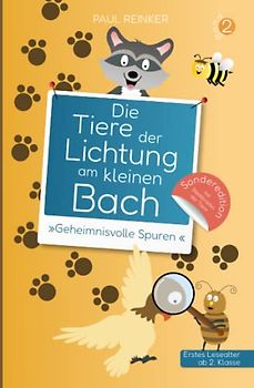 Die Tiere der Lichtung am kleinen Bach - Band 2 - »Geheimnisvolle Spuren«: Kinderbuch für Erstleser ab 2. Klasse und zum Vorlesen - Sonderedition mit Steckbriefen