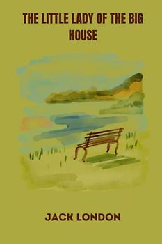 The Little Lady of the Big House by jack london