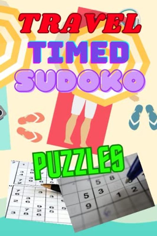 sudoku timed travel puzzle book for Adults, Teens and Kids, Enjoy sudoku puzzles with a twist while you're traveling,: Enjoy sudoku puzzles with a twist while you're on the go.