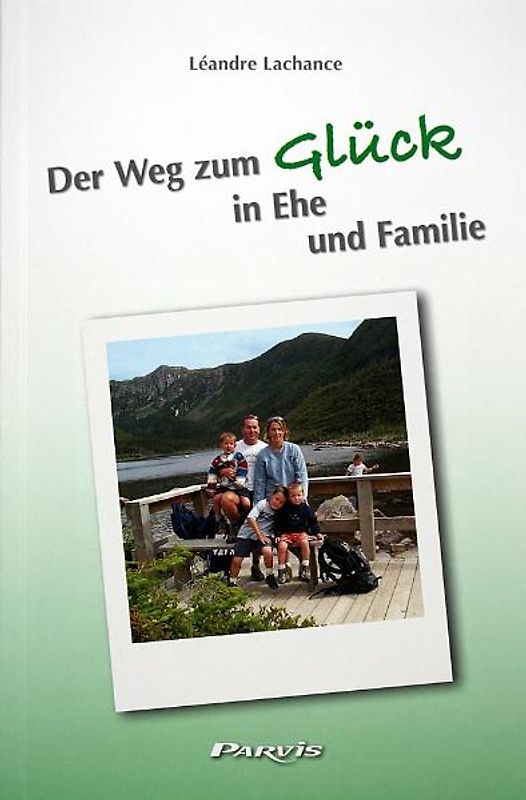 Der Weg zum Glück in Ehe und Familie