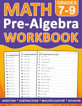 Pre-Algebra Workbook Grades 7-9: Pre Algebra Math Workbook For 7th, 8th, 9th Grade Addition, Subtraction, Multiplication, Division - One side - Two ... Worksheets For homeschooling or Classroom