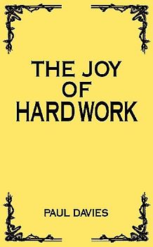 The Joy of Hard Work
