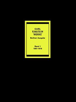 Werke. Berliner Ausgabe. Bände 1-4 / Carl Einstein Werke Band 1