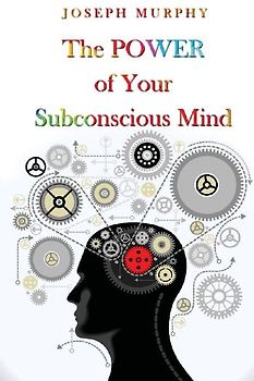The Power Of Your Subconscious Mind