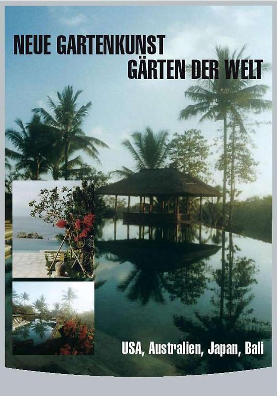 Neue Gartenkunst - Gärten der Welt: USA,Australien,Japan,Bali DVD