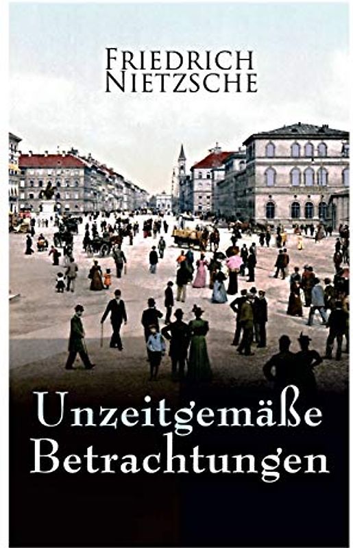 Unzeitgemäße Betrachtungen